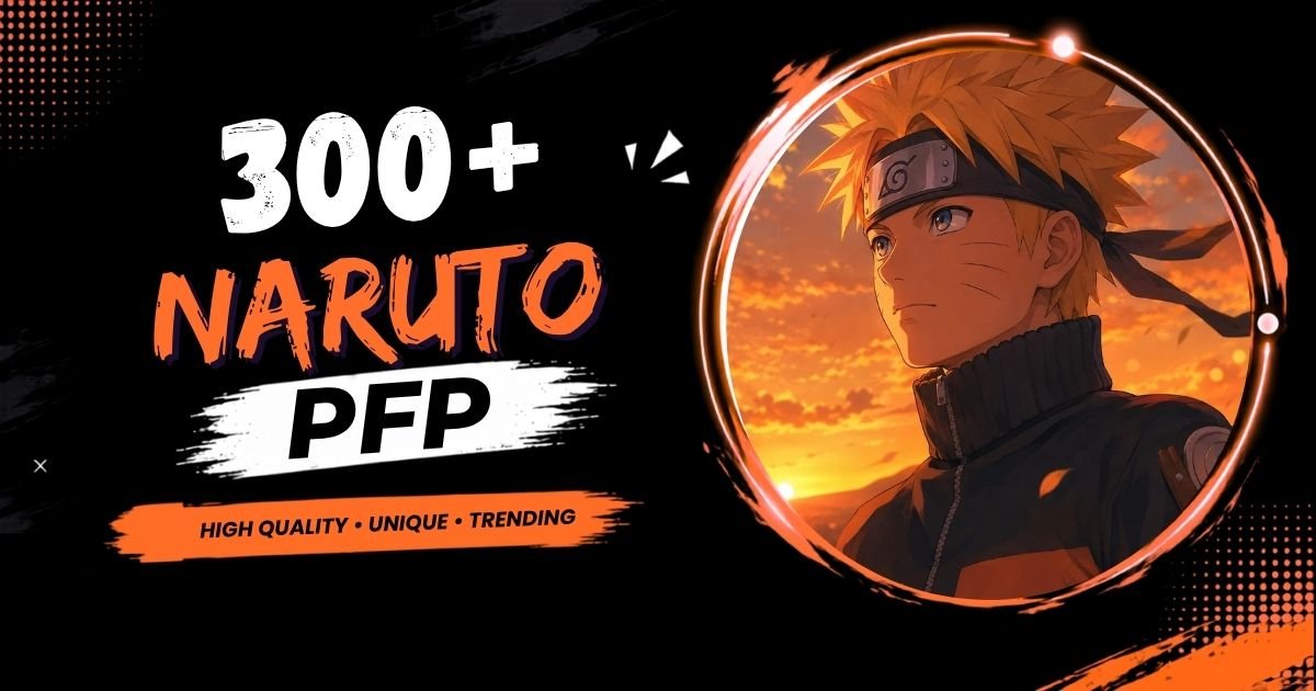 300+ Naruto PFP: Aesthetic, Cool, HD, Dark, Manga & Matching
